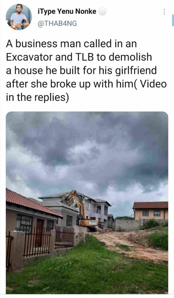 man demolishes house he built for his girlfriend after dumping him